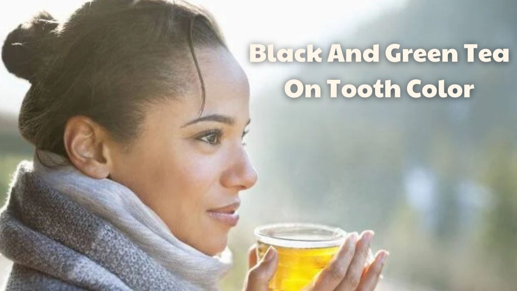 Black And Green Tea On Tooth Color