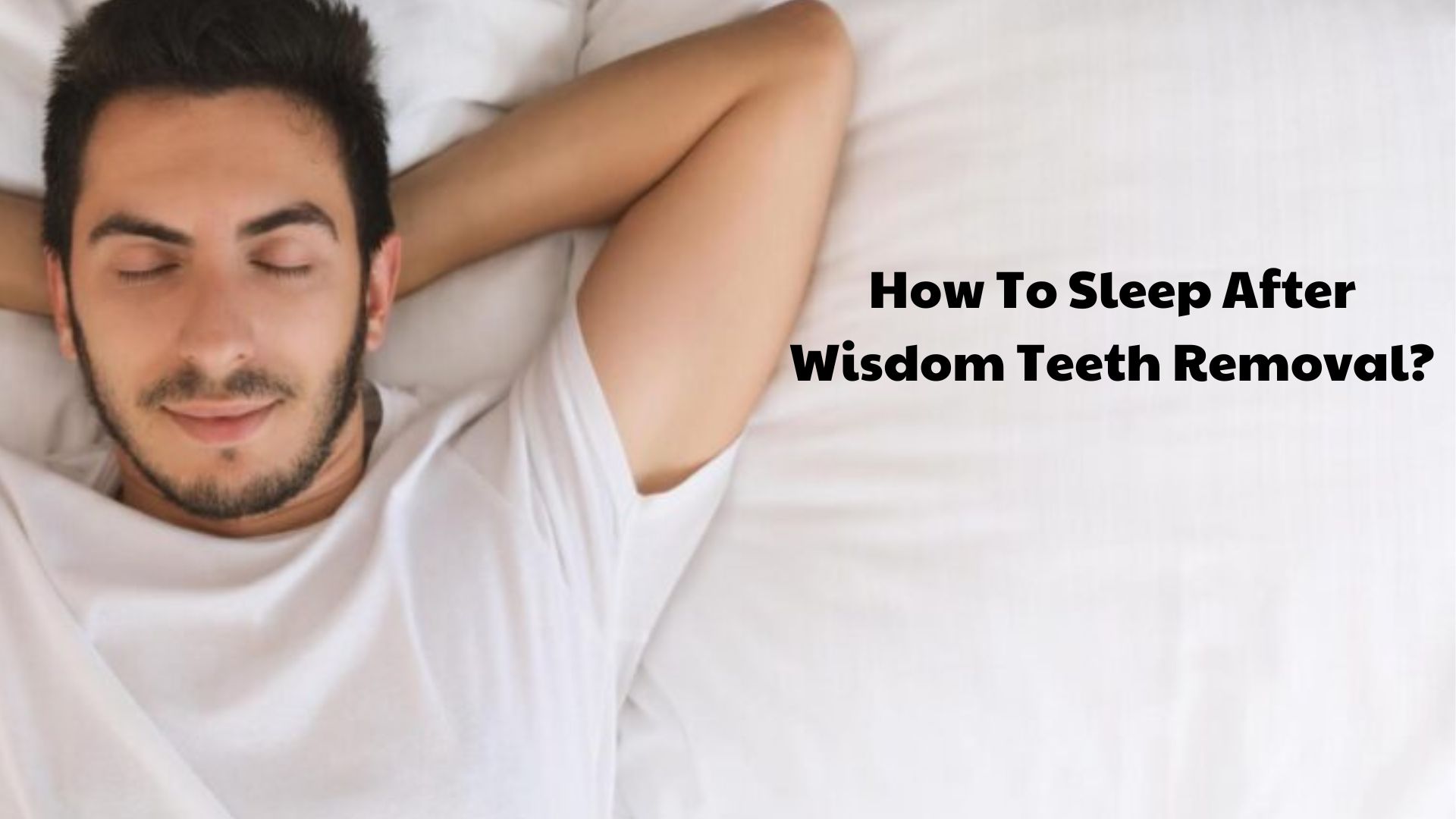 How To Sleep After Wisdom Teeth Removal? Spring Orchid Dental