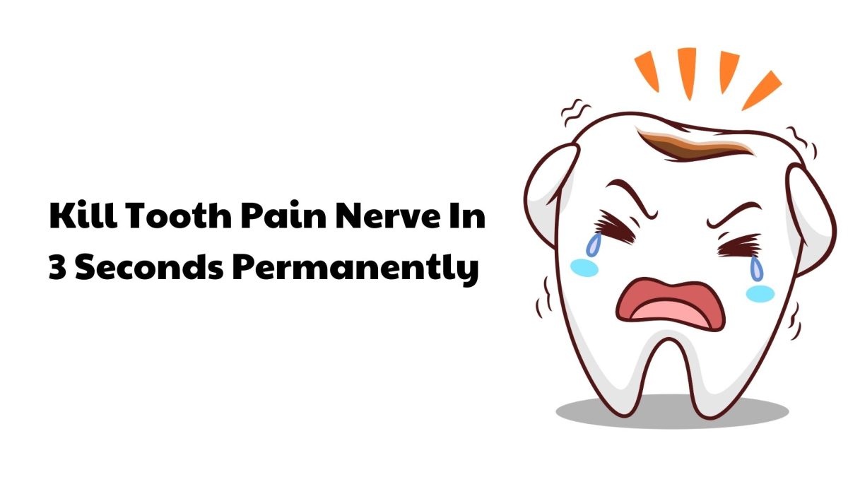 How To Kill Tooth Pain Nerve in 3 Seconds Permanently? Expert Tips