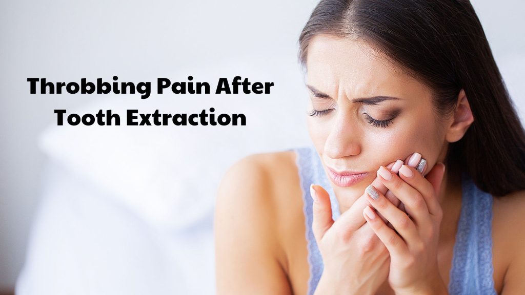 Throbbing Pain After Tooth Extraction