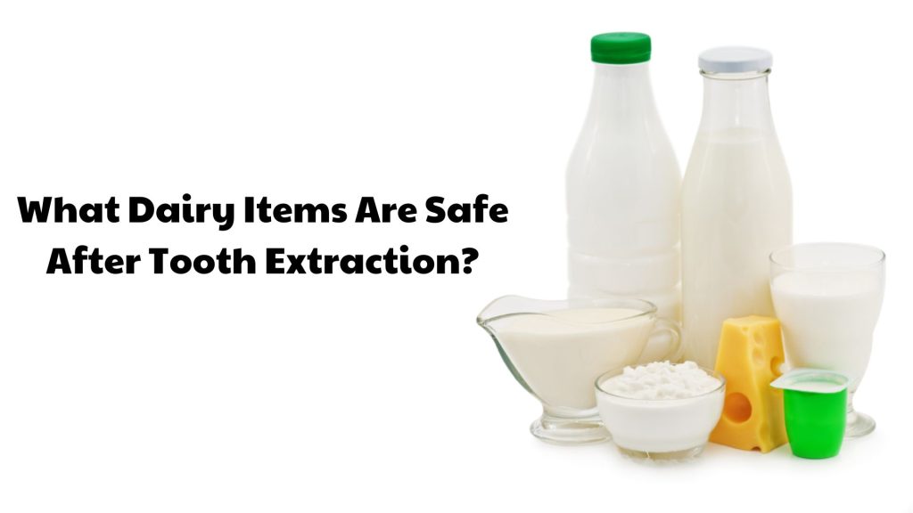 What Dairy Items Are Safe After Tooth Extraction?