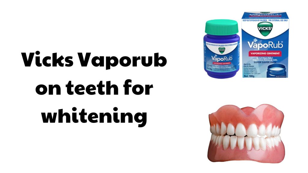 Vicks Vaporub On Teeth For Whitening