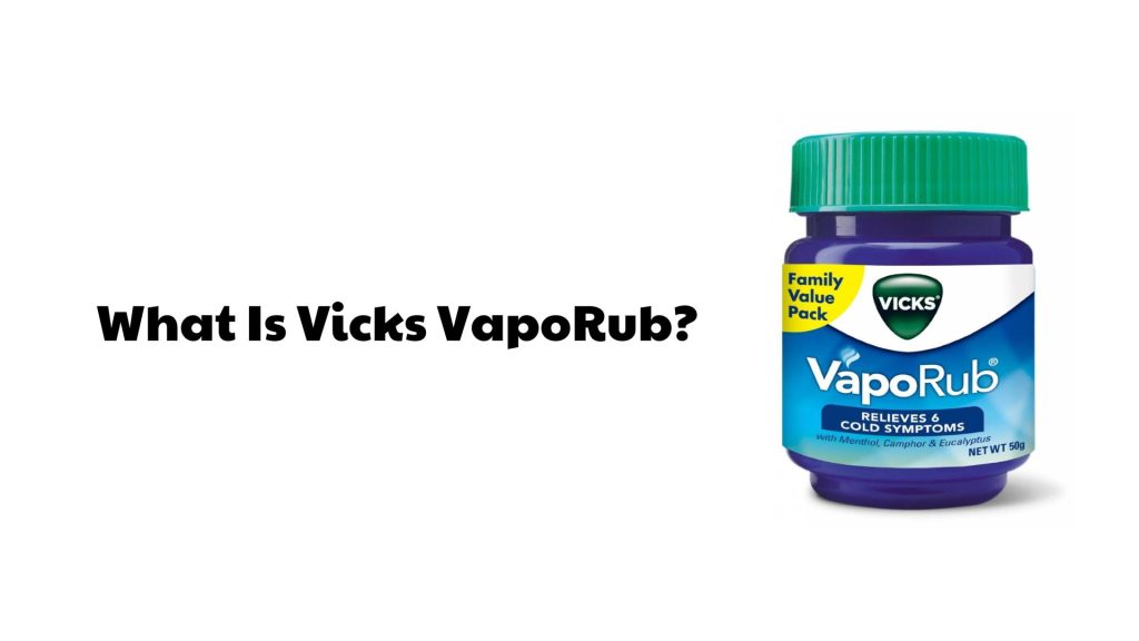 What Is Vicks VapoRub