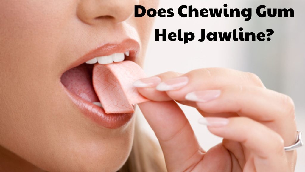 Does Chewing Gum Help Jawline