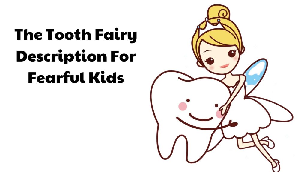 The Tooth Fairy Description For Fearful Kids