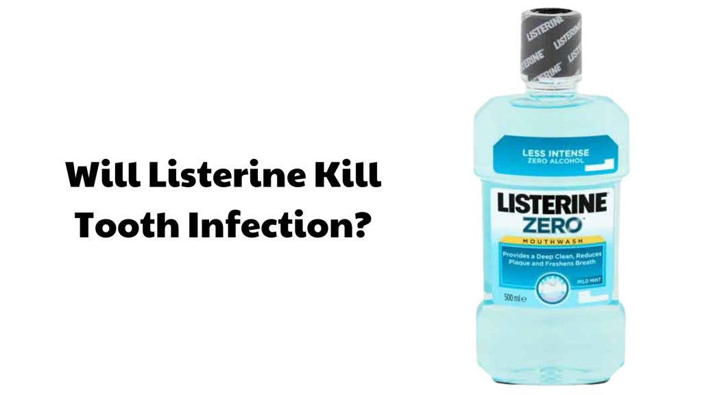 Will Listerine Kill Tooth Infection