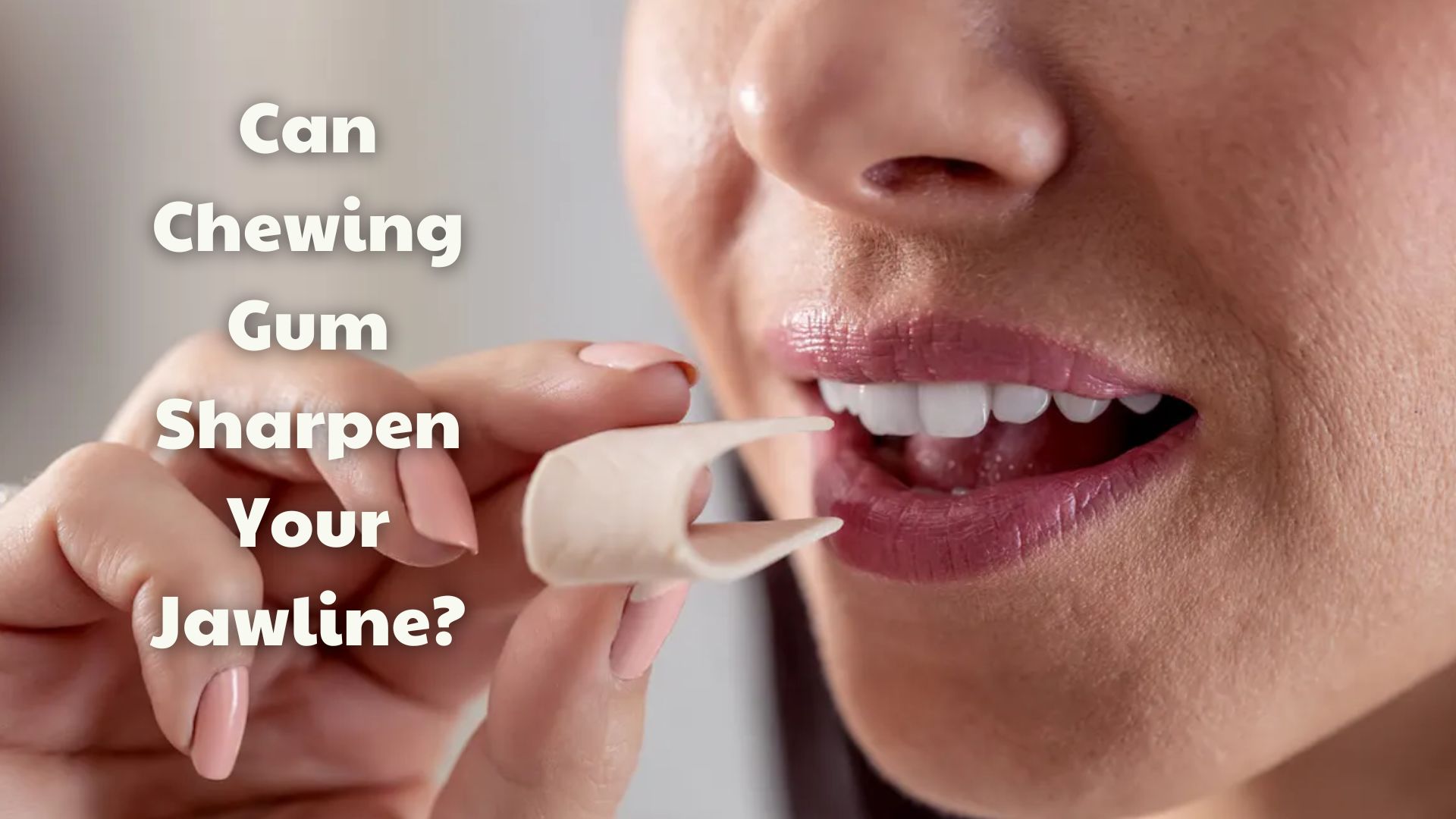Can Chewing Gum Sharpen Your Jawline? Truth Or Rumor?