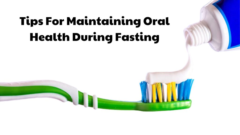 Tips For Maintaining Oral Health During Fasting